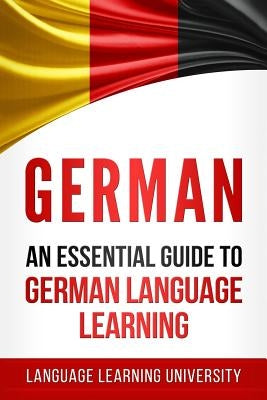 German: An Essential Guide to German Language Learning Paperback Createspace Independent Publishing Platform
