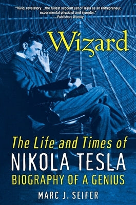 Wizard: The Life and Times of Nikola Tesla: Biography of a Genius Paperback Citadel Press