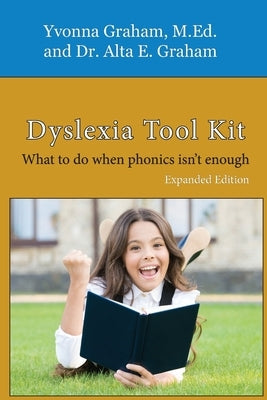 Dyslexia Tool Kit Expanded Edition: What to do when phonics isn't enough Paperback Dyslexia Kit