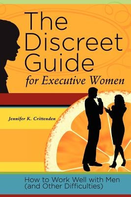 The Discreet Guide for Executive Women: How to Work Well with Men (and Other Difficulties) Paperback Whistling Rabbit Press