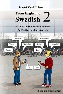 From English to Swedish 2: An intermediate Swedish textbook for English speaking students (black and white edition) Paperback Createspace Independent Publishing Platform