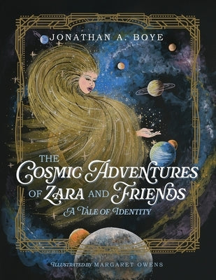 The Cosmic Adventures of Zara and Friends: A Tale of Identity by Boye, Jonathan A.