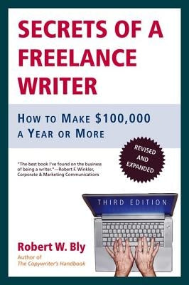Secrets of a Freelance Writer: How to Make $100,000 a Year or More Paperback Holt McDougal