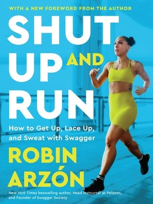 Shut Up and Run: How to Get Up, Lace Up, and Sweat with Swagger Paperback Harvest Publications