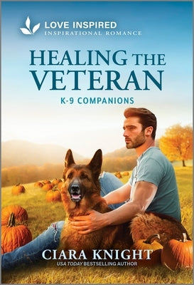 Healing the Veteran: An Uplifting Inspirational Romance by Knight, Ciara