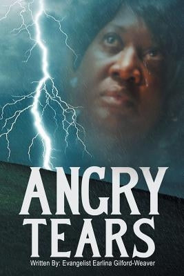 Angry Tears: Who Will Wipe My Angry Tears Away? Paperback Xlibris