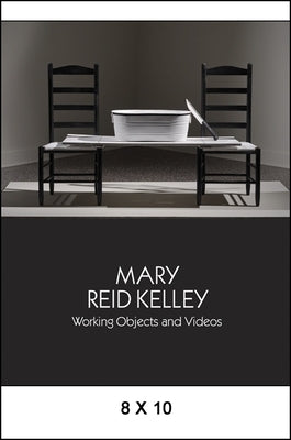 Mary Reid Kelley: Working Objects and Videos Paperback Distribution Partners