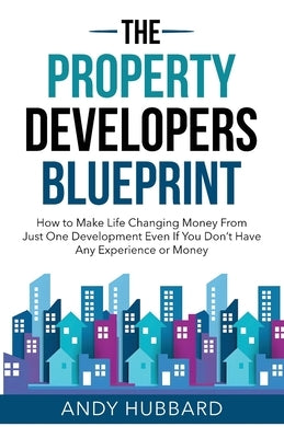The Property Developers Blueprint Paperback Breakfree Forever Publishing