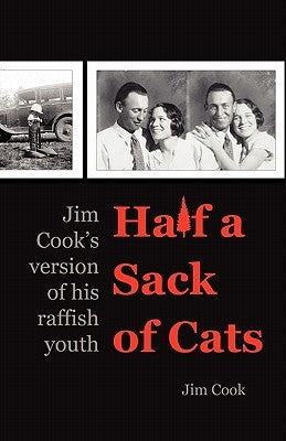 Half a Sack of Cats: Jim Cook's Version of His Raffish Youth Paperback Wheatmark