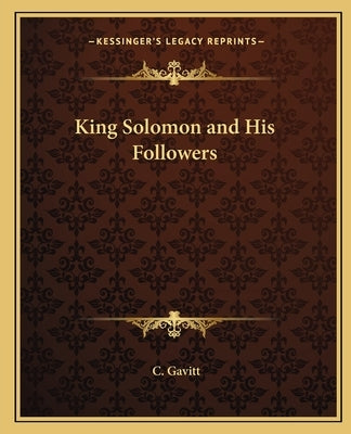 King Solomon and His Followers Paperback Kessinger Publishing