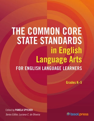 The Common Core State Standards in English Language Arts for English Language Learners: Grades K-5 Paperback Tesol Press