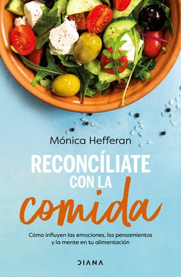 Reconcíliate Con La Comida / Make Peace with Food by Hefferan, Mónica