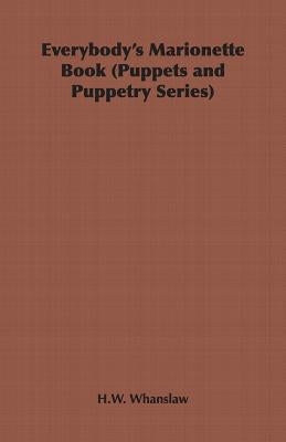 Everybody's Marionette Book (Puppets and Puppetry Series) Paperback Home Farm Books