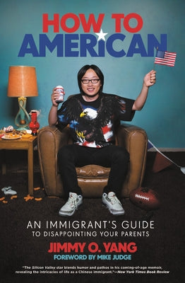 How to American: An Immigrant's Guide to Disappointing Your Parents Paperback Grand Central Publishing