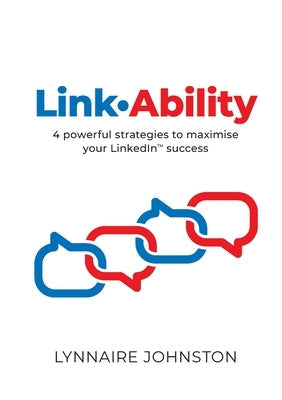 LinkAbility: 4 powerful strategies to maximise your LinkedIn success Paperback Lynnaire Johnston