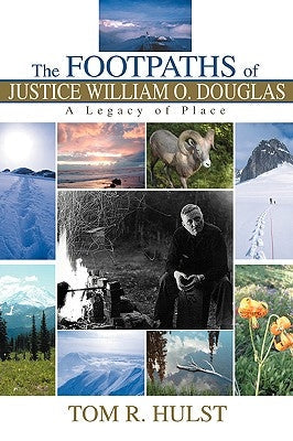 The Footpaths of Justice William O. Douglas: A Legacy of Place Paperback iUniverse