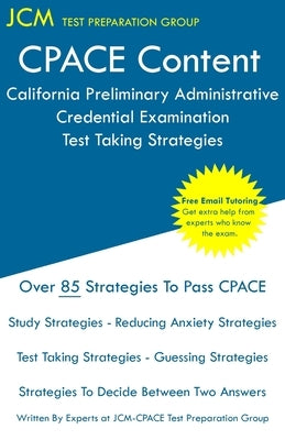 CPACE Content - California Preliminary Administrative Credential Examination - Test Taking Strategies Paperback Jcm Test Preparation Group