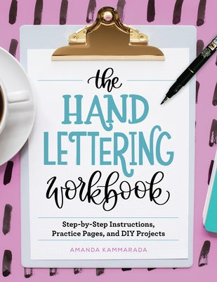 The Hand Lettering Workbook: Step-By-Step Instructions, Practice Pages, and DIY Projects Paperback Rockridge Press