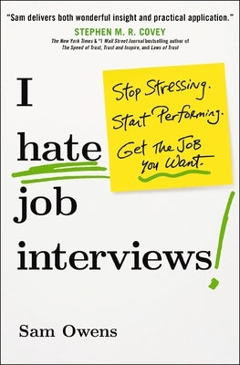 I Hate Job Interviews: Stop Stressing. Start Performing. Get the Job You Want. Paperback HarperCollins Leadership