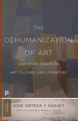 The Dehumanization of Art and Other Essays on Art, Culture, and Literature Paperback Princeton University Press
