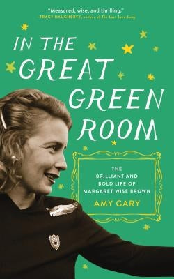 In the Great Green Room: The Brilliant and Bold Life of Margaret Wise Brown Paperback Flatiron Books