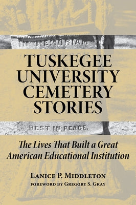 Tuskegee University Cemetery Stories: The Lives That Built a Great American Educational Institution Paperback NewSouth Books