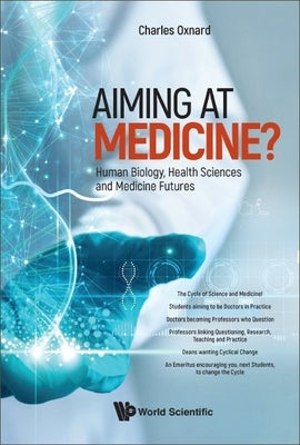 Aiming at Medicine? Human Biology, Health Sciences and Medicine Futures Paperback World Scientific Publishing Company