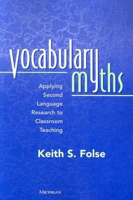 Vocabulary Myths: Applying Second Language Research to Classroom Teaching Paperback University of Michigan Press ELT