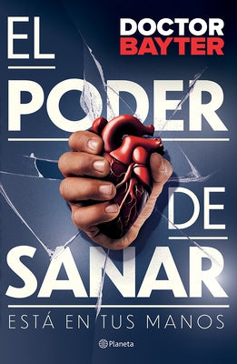 El Poder de Sanar: Está En Tus Manos / The Power to Heal by Bayter, Doctor