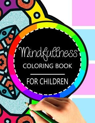 Mindfulness Coloring Book for Children: The best collection of Mandala Coloring book Paperback Createspace Independent Publishing Platform
