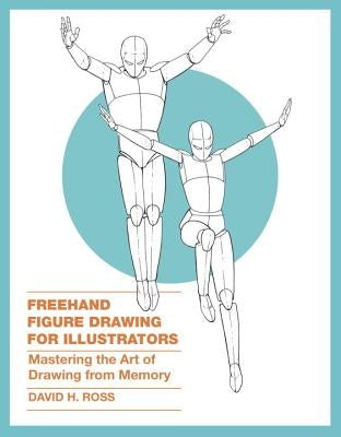 FreeHand Figure Drawing for Illustrators: Mastering the Art of Drawing from Memory Paperback Watson-Guptill