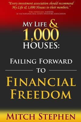 My Life & 1,000 Houses: Failing Forward to Financial Freedom Paperback Booksurge Publishing