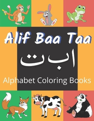 Alif Baa Taa Alphabet Coloring Books: Coloring Books for Practice Hand Writing In Arabic Learn How to Write the Arabic Letters from Alif to Ya Read an Paperback Independently Published