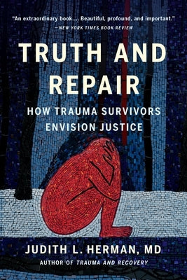 Truth and Repair: How Trauma Survivors Envision Justice Paperback Basic Books