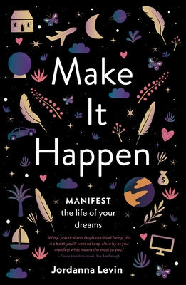 Make It Happen: Manifest the Life of Your Dreams Murdoch Books