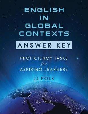 English in Global Contexts: Answer Key: Proficiency Tasks for Aspiring Learners Paperback Global Touchstones