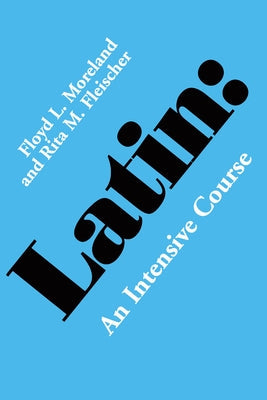 Latin: An Intensive Course Paperback University of California Press