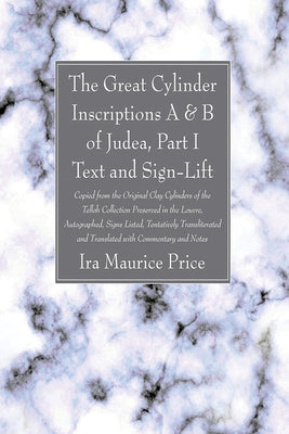 The Great Cylinder Inscriptions A & B of Judea, Part I Text and Sign-Lift Paperback Wipf & Stock Publishers