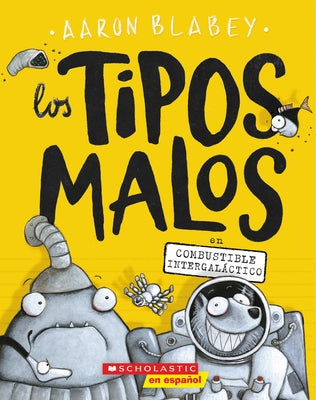 Los Tipos Malos En Combustible Intergaláctico (the Bad Guys in Intergalactic Gas): Volume 5 by Blabey, Aaron