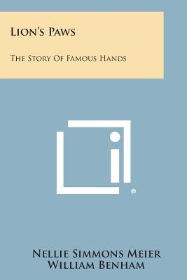 Lion's Paws: The Story of Famous Hands Paperback Literary Licensing, LLC