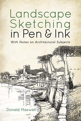 Landscape Sketching in Pen and Ink: With Notes on Architectural Subjects Paperback Dover Publications