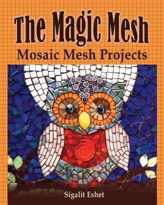 The Magic Mesh - Mosaic Mesh Projects Paperback Simple Story