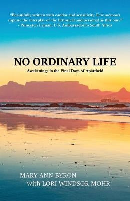 No Ordinary Life: Awakenings in the Final Days of Apartheid Paperback Mountain High Publishing