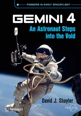Gemini 4: An Astronaut Steps Into the Void Paperback Springer