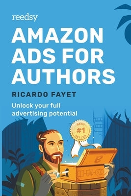 Amazon Ads for Authors: Unlock Your Full Advertising Potential Paperback Ricardo Fayet