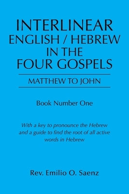 Interlinear English / Hebrew in the Four Gospels: Matthew to John Paperback Authorhouse