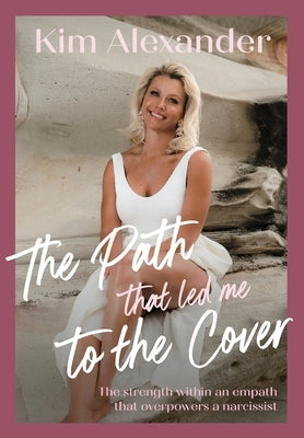 The Path that led me To The Cover: The Strength Within An Empath That Over Powers A Narcissist Paperback Clark & MacKay