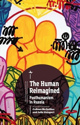 The Human Reimagined: Posthumanism in Russia Paperback Academic Studies Press