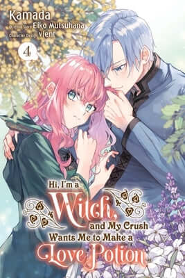 Hi, I'm a Witch, and My Crush Wants Me to Make a Love Potion, Vol. 4: Volume 4 Paperback Yen Press