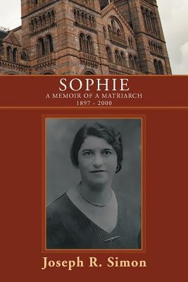 Sophie: A Memoir of a Matriarch 1897 - 2000 Paperback Xlibris